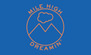 Mile High Dreamin&#8217;