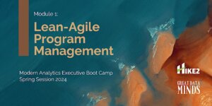 Lean-Agile Program Management: Modern Analytics Executive Boot Camp