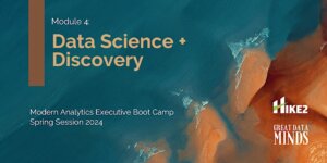 Data Science + Discovery: Modern Analytics Executive Boot Camp