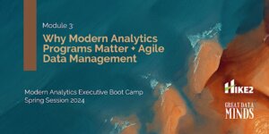Why Modern Analytics Programs Matter: Modern Analytics Executive Boot Camp