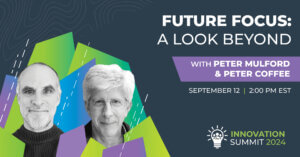 Future Focus: A Look Beyond with Peter Mulford and Peter Coffee