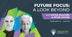 Future Focus: A Look Beyond with Peter Mulford and Peter Coffee